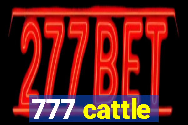 777 cattle